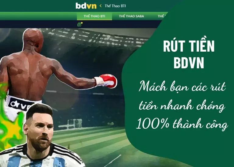 Rút tiền Bdvn – Mách bạn các rút tiền nhanh chóng 100% thành công